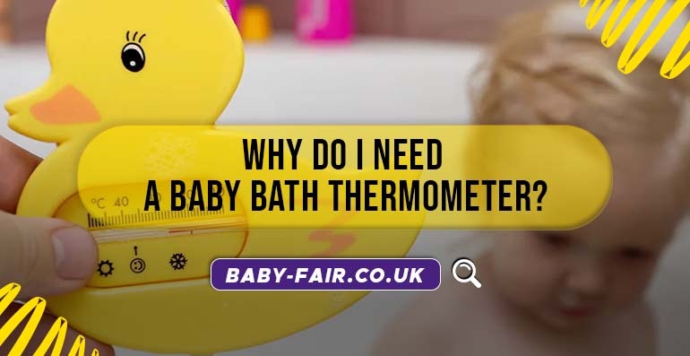 Why Do I Need a Baby Bath Thermometer?